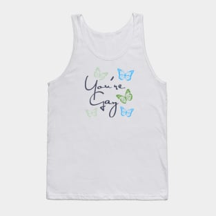 You're Gay Tank Top